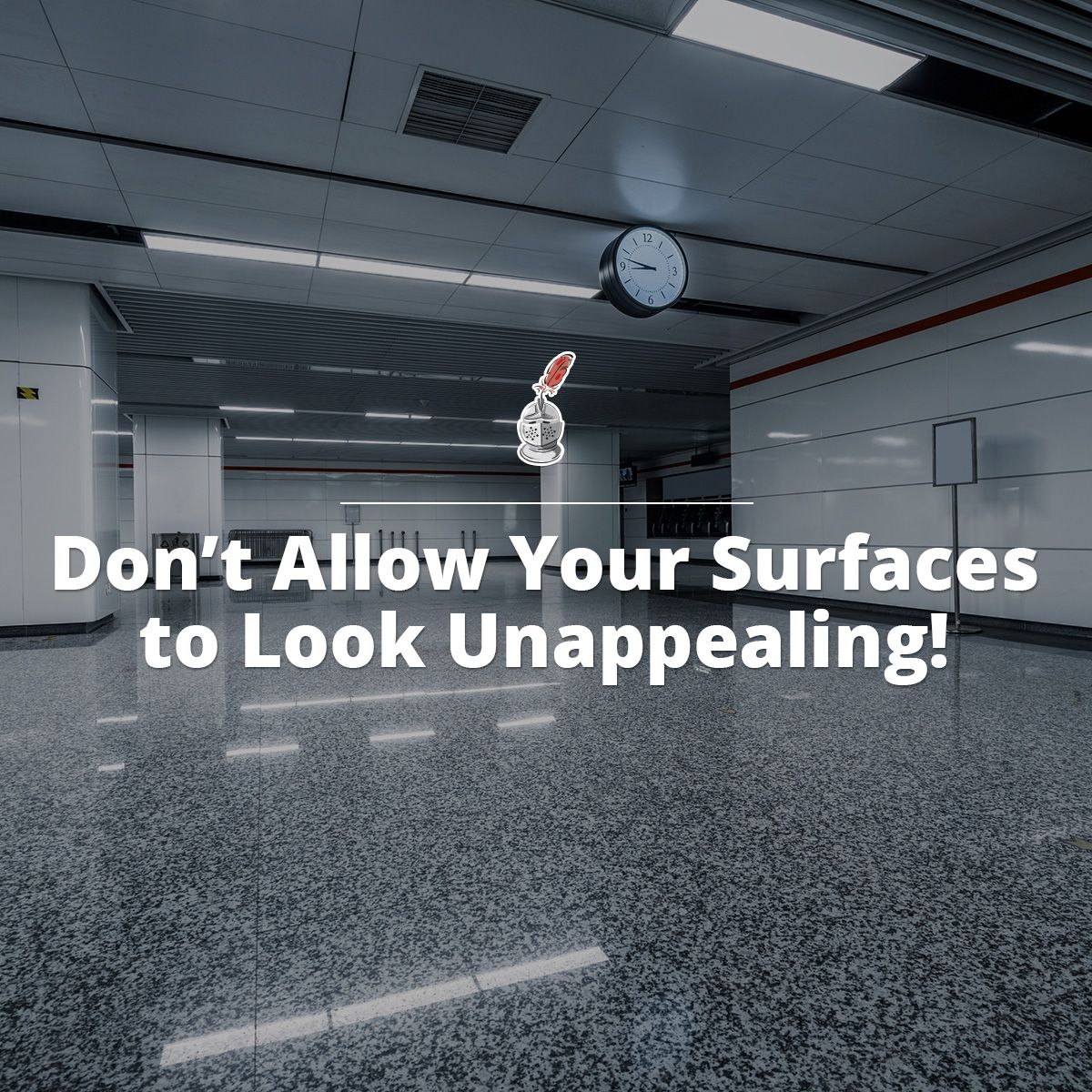 Don't Allow Your Surfaces to Look Unappealing!
