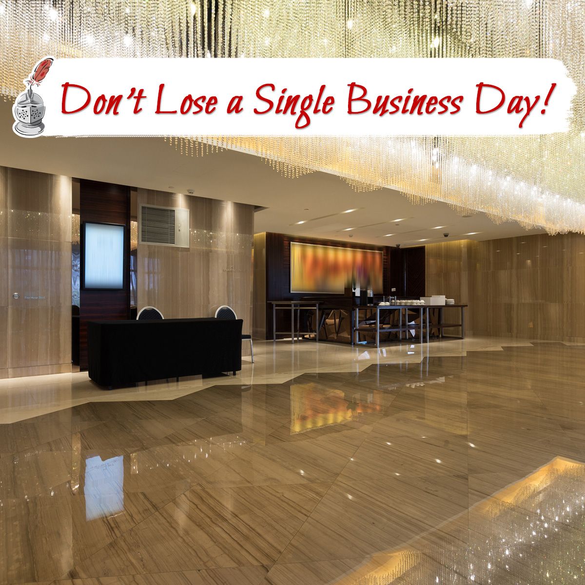 Don't Lose a Single Business Day!