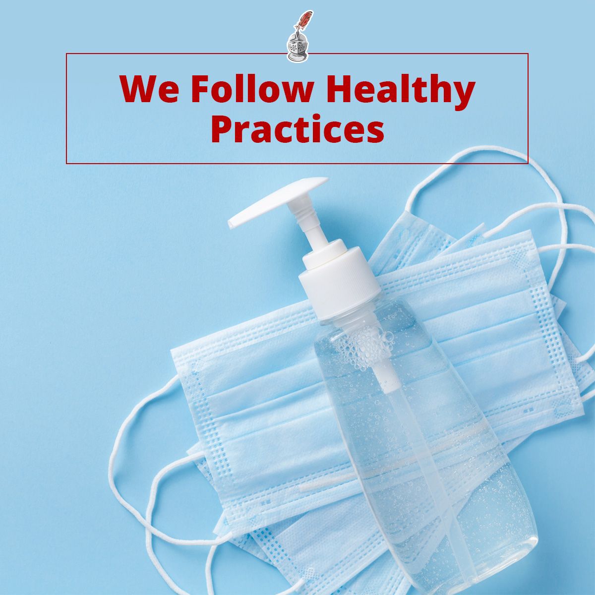 We Follow Healthy Practices
