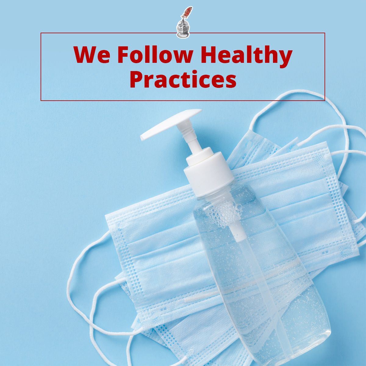 We Follow Healthy Practices